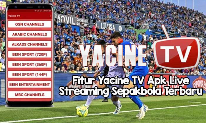 Fitur Yacine TV Apk Live Streaming Sepakbola Terbaru